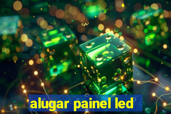 alugar painel led